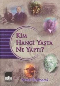 Kim Hangi Yaşta Ne Yaptı?                                                                                                                                                                                                                                      