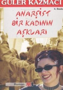 Anarşist Bir Kadının Aşkları                                                                                                                                                                                                                                   