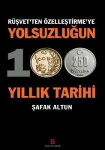 Rüşvetten Özelleştirmeye Yolsuzluğun 100 Yıllık Ta                                                                                                                                                                                                             