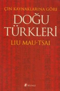 Çin Kaynaklarına Göre Doğu Türkleri                                                                                                                                                                                                                            
