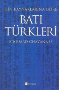 Çin Kaynaklarına Göre Batı Türkleri                                                                                                                                                                                                                            