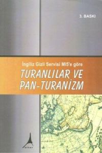 Turanlılar ve Pan - Turanizm İngiliz Gizli Servisi                                                                                                                                                                                                             