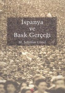 İspanya ve Bask Gerçeği                                                                                                                                                                                                                                        