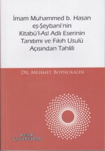 İmam Muhammed b. Hasan eş-Şeybani'nin Kitabü'l-Asl                                                                                                                                                                                                             