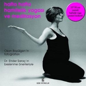 Hafta Hafta Hamilelik Yogası ve Meditasyon                                                                                                                                                                                                                     