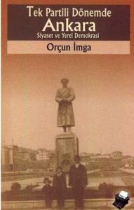Tek Partili Dönemde Ankara Siyaset ve Yerel Demokr                                                                                                                                                                                                             
