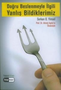 Doğru Beslenmeyle İlgili Yanlış Bildiklerimiz                                                                                                                                                                                                                  