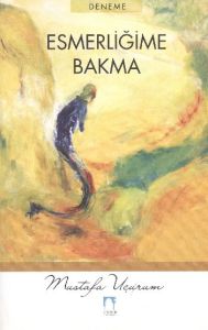 Esmerliğime Bakma                                                                                                                                                                                                                                              