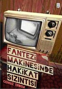 Fantezi Makinesinde Hakikat Sızıntısı                                                                                                                                                                                                                          