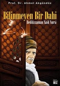 Bilinmeyen Bir Dahi Bediüzzaman Said Nursi                                                                                                                                                                                                                     