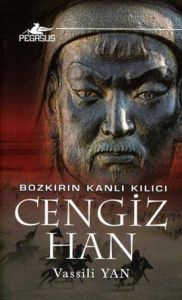 Bozkırın Kanlı Kılıcı Cengiz Han                                                                                                                                                                                                                               