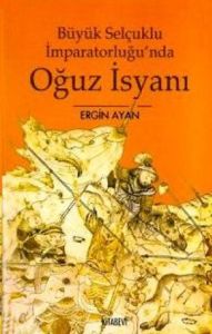 Büyük Selçuklu İmparatorluğu'nda Oğuz İsyanı                                                                                                                                                                                                                   