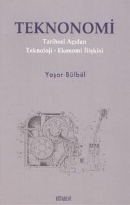 Teknonomi Tarihsel Açıdan Teknoloji - Ekonomi İliş                                                                                                                                                                                                             