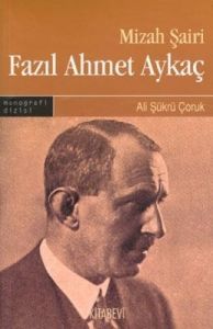 Mizah Şairi: Fazıl Ahmet Aykaç                                                                                                                                                                                                                                 