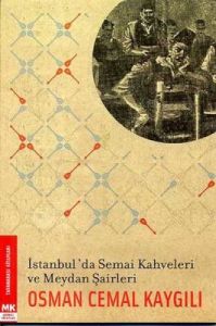 İstanbul'da Semai Kahveleri ve Meydan Şairleri                                                                                                                                                                                                                 