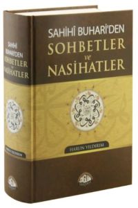 Sahihi Buhari'den Sohbetler ve Nasihatler                                                                                                                                                                                                                      