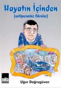 Hayatın İçinden  (Antiparantez Fıkralar)                                                                                                                                                                                                                       