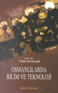 Osmanlılarda Bilim ve Teknoloji                                                                                                                                                                                                                                