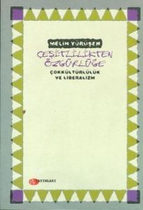 Çeşitlilikten Özgürlüğe Çokkültürlülük ve Liberali                                                                                                                                                                                                             