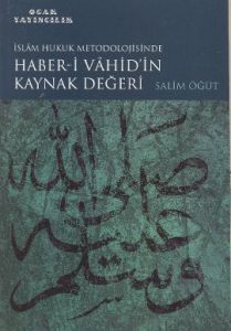 İslam Hukuk Metodolojisinde Haber-i Vahid'in Kayna                                                                                                                                                                                                             