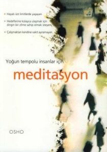 Osho-Yoğun Tempolu İnsanlar İçin Meditasyon                                                                                                                                                                                                                    