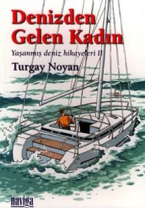 Denizden Gelen Kadın - Yaşanmış Deniz Hikayeleri 2                                                                                                                                                                                                             