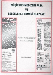 Müşir Mehmed Zeki Paşa ve Belgelerle Ermeni Olayla                                                                                                                                                                                                             