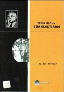 Tekin Alp ve Türkleştirme                                                                                                                                                                                                                                      