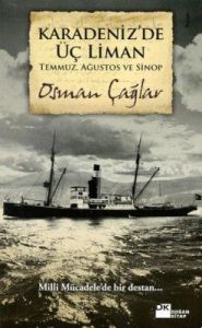 Karadeniz'de Üç Liman Temmuz, Ağustos ve Sinop                                                                                                                                                                                                                 