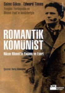 Romantik Komünist Nazım Hikmet'in Yaşamı ve Eseri                                                                                                                                                                                                              