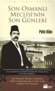 Son Osmanlı Meclisi'nin Son Günleri                                                                                                                                                                                                                            