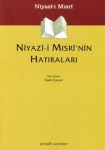 Niyazi-i Mısri'nin Hatıraları                                                                                                                                                                                                                                  