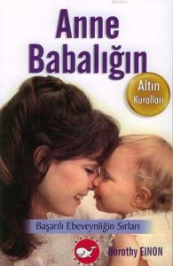 Anne Babalığın Altın Kuralları                                                                                                                                                                                                                                 
