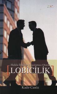 Halkla İlişkiler Uygulaması Olarak Lobicilik                                                                                                                                                                                                                   