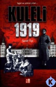 Kuleli 1919 İşgal ve Yokluk Yılları...                                                                                                                                                                                                                         