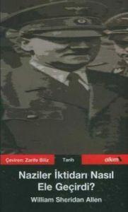 Naziler İktidarı Nasıl Ele Geçirdi?                                                                                                                                                                                                                            