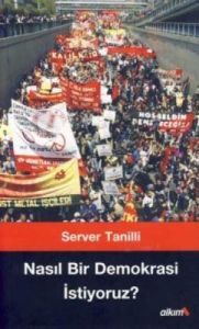 Nasıl Bir Demokrasi İstiyoruz?                                                                                                                                                                                                                                 