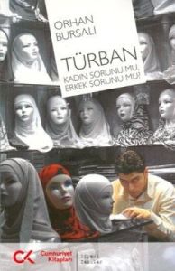 Türban Kadın Sorunu mu ? Erkek Sorunu mu ?                                                                                                                                                                                                                     