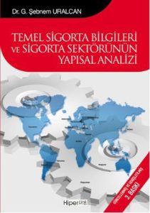 Temel Sigorta Bilgileri ve Sigorta Sektörünün Yapı                                                                                                                                                                                                             