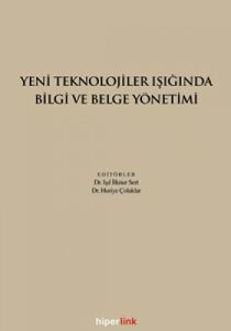 Yeni Teknolojiler Işığında Bilgi ve Belge Yönetimi                                                                                                                                                                                                             