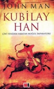Kubilay Han Çin'i Yeniden Yaratan Moğol İmparatoru                                                                                                                                                                                                             