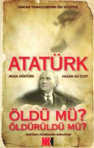 Atatürk Öldü mü? Öldürüldü mü?                                                                                                                                                                                                                                 