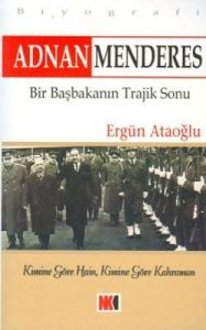 Adnan Menderes Bir Başbakanın Trajik Sonu                                                                                                                                                                                                                      