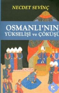 Osmanlı'nın Yükselişi ve Çöküşü                                                                                                                                                                                                                                