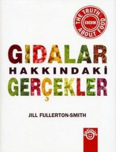 Gıdalar Hakkındaki Gerçekler (Ciltli)                                                                                                                                                                                                                          