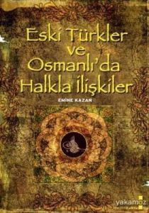 Eski Türkler ve Osmanlı'da Halkla İlişkiler                                                                                                                                                                                                                    
