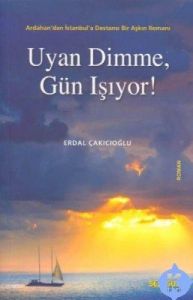 Uyan Dimme, Gün Işıyor!                                                                                                                                                                                                                                        