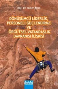 Dönüşümcü Liderlik, Personeli Güçlendirme ve Örgüt                                                                                                                                                                                                             