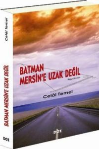 Batman Mersin'e Uzak Değil                                                                                                                                                                                                                                     
