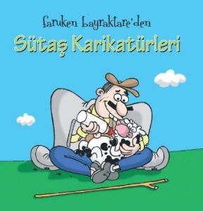 Faruken Bayraktare'den Sütaş Karikatürleri                                                                                                                                                                                                                     